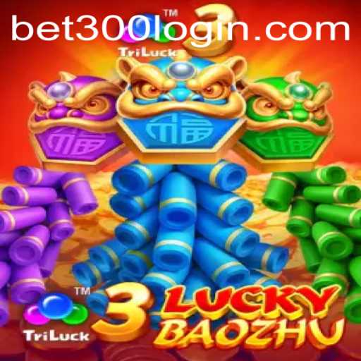 Discover the Excitement of 3LuckyBaozhu with Bet300