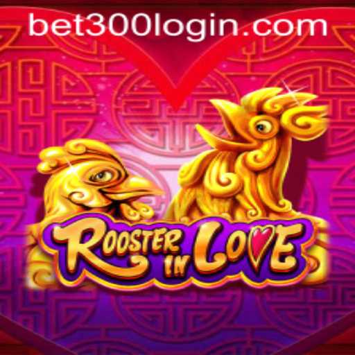 RoosterInLove: An Enthralling Game Experience with Bet300 Challenges